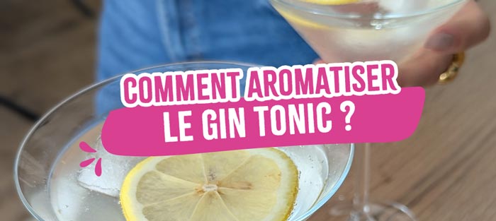 comment-aromatiser-le-gin-tonic 
